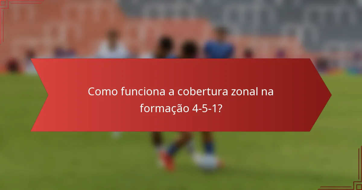 Como funciona a cobertura zonal na formação 4-5-1?