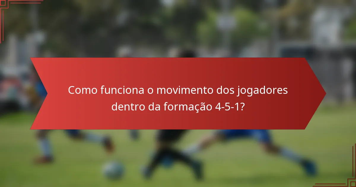 Como funciona o movimento dos jogadores dentro da formação 4-5-1?