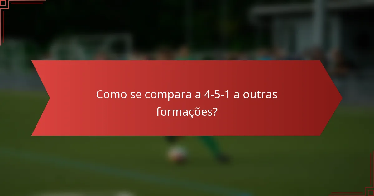 Como se compara a 4-5-1 a outras formações?