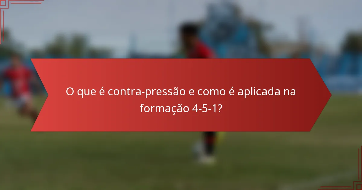O que é contra-pressão e como é aplicada na formação 4-5-1?