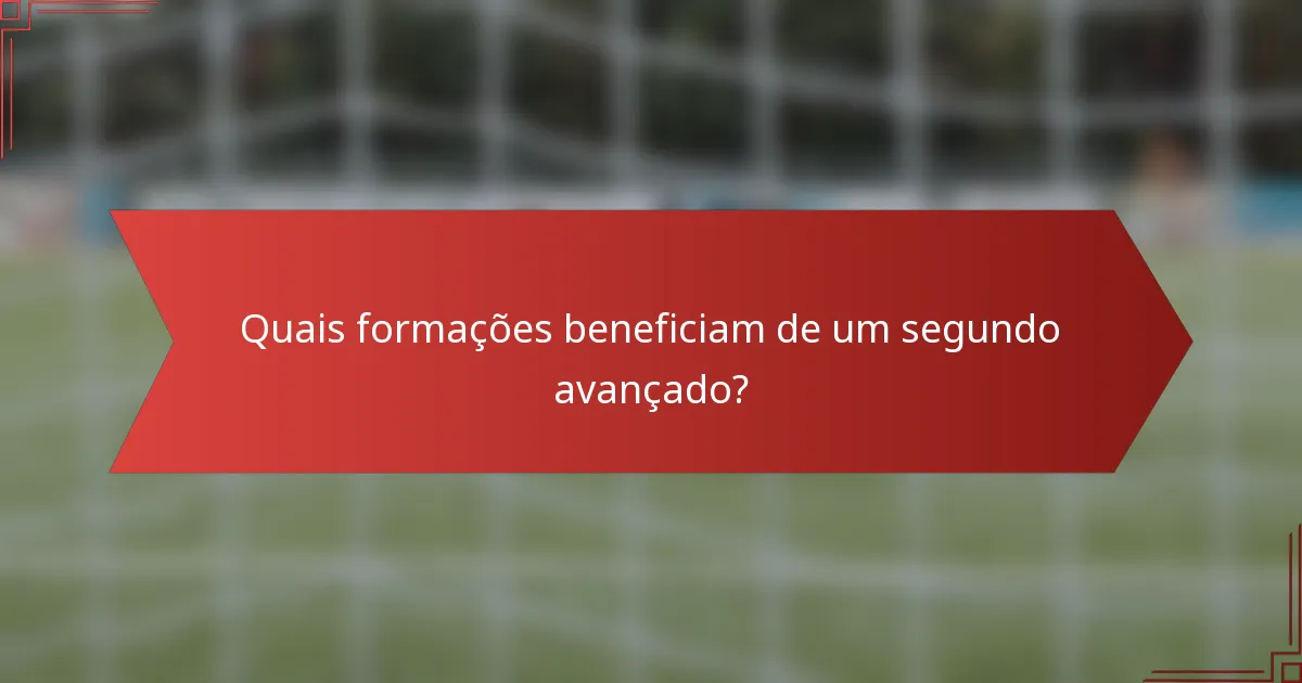 Quais formações beneficiam de um segundo avançado?