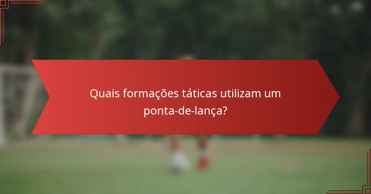 Quais formações táticas utilizam um ponta-de-lança?